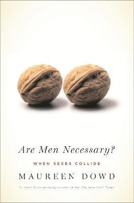 Maureen Dowd - Are Men Necessary?, Häftad