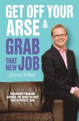 Steve Miller - Get Off Your Arse and Grab that New Job, Häftad
