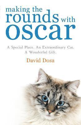 Making the Rounds with Oscar by Dr David Dosa, David Dosa