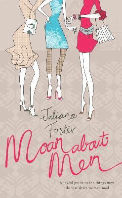 Juliana Foster - Moan About Men, Häftad. Tillgänglighet: Tillfälligt slut