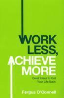 Fergus O'connell - Work Less, Achieve More, Häftad. Tillgänglighet: Lägg i varukorg