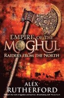 Alex Rutherford - Empire of the Moghul: Raiders From the North, Häftad