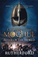 Alex Rutherford - Empire of the Moghul: Ruler of the World, Häftad