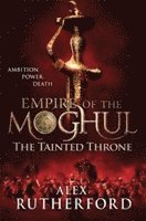 Alex Rutherford - Empire of the Moghul: The Tainted Throne, Häftad