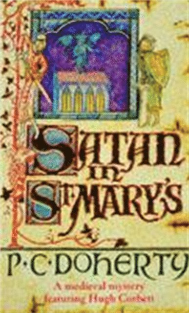 Paul Doherty - Satan in St Mary's (Hugh Corbett Mysteries, Book 1), E-bok
