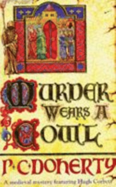 Paul Doherty - Murder Wears a Cowl (Hugh Corbett Mysteries, Book 6), E-bok