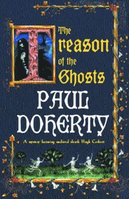 Paul Doherty - Treason of the Ghosts (Hugh Corbett Mysteries, Book 12), E-bok