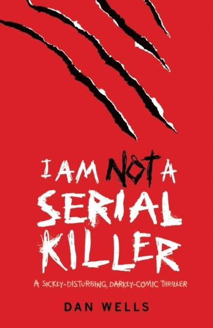 Dan Wells - I Am Not A Serial Killer: Now a major film, E-bok