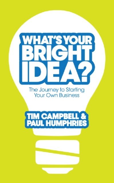 Paul Humphries, Tim Campbell - What's Your Bright Idea?, E-bok