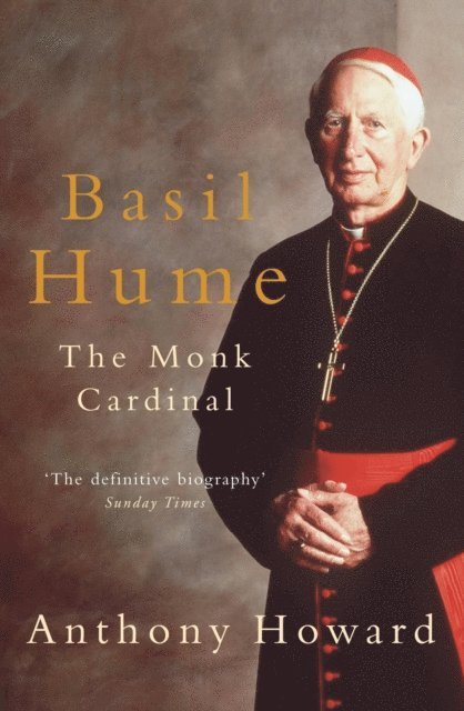 Anthony Howard - Basil Hume: The Monk Cardinal, E-bok