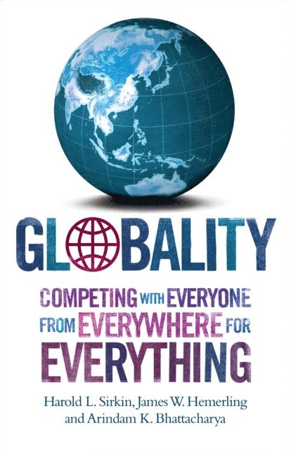 Arindam K. Bhattacharya, James W. Hemerling, Harold L. Sirkin - Globality, E-bok