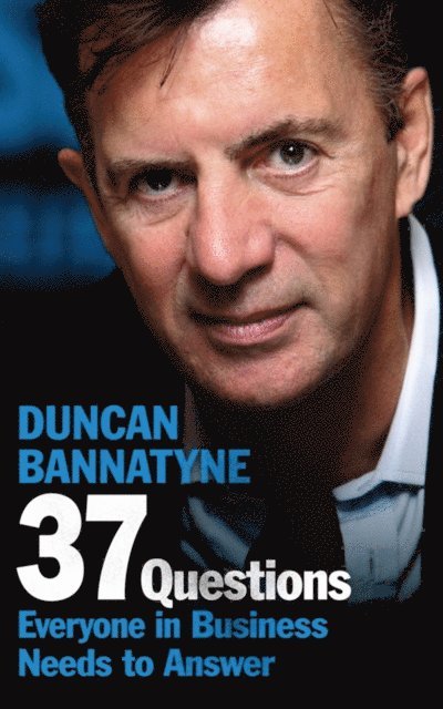 Duncan Bannatyne - 37 Questions Everyone in Business Needs to Answer, E-bok