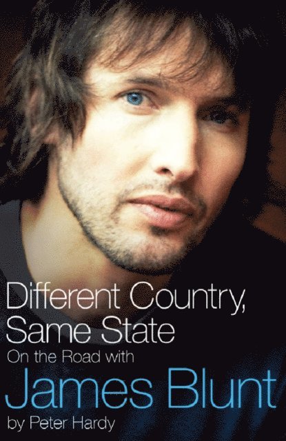 Peter Hardy - Different Country, Same State: On The Road With James Blunt, E-bok