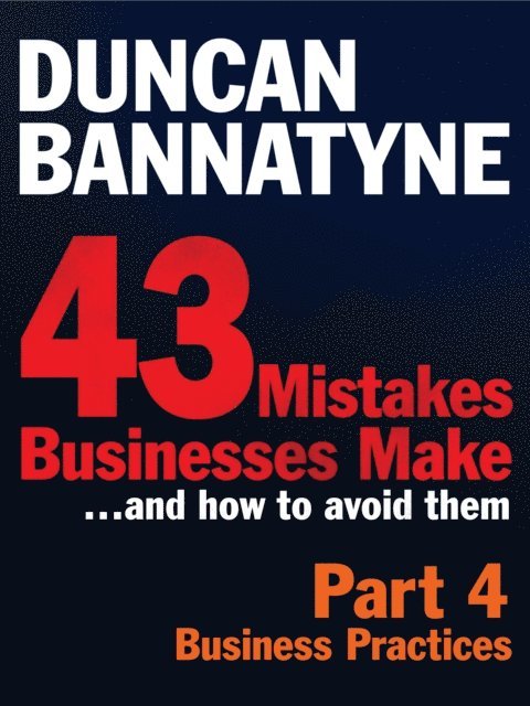 Duncan Bannatyne - Part 4: Business Practices - 43 Mistakes Businesses Make, E-bok