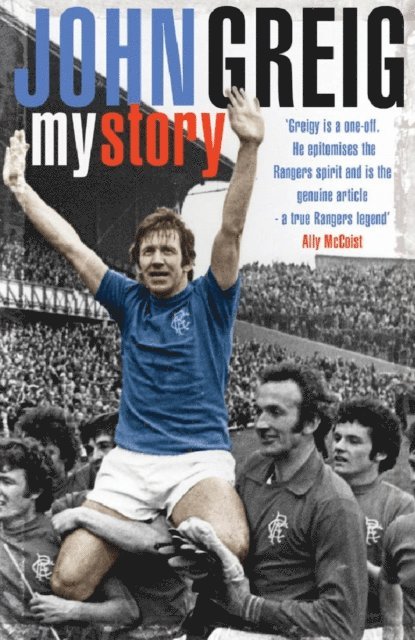 John Greig - John Greig: My Story, E-bok