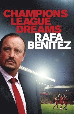 Rafa Benitez - Champions League Dreams, Häftad. Tillgänglighet: Lägg i varukorg