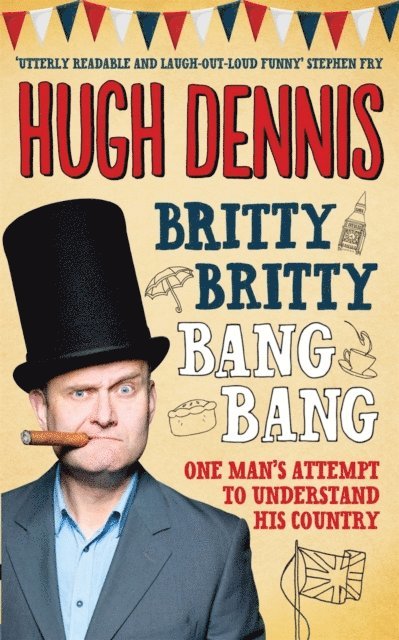 Hugh Dennis - Britty Britty Bang Bang, E-bok