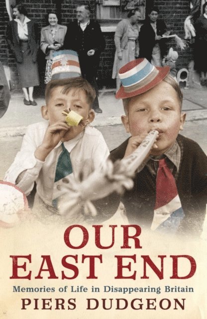 Piers Dudgeon - Our East End, E-bok