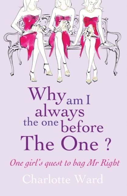 Charlotte Ward - Why Am I Always the One Before 'The One'?, E-bok
