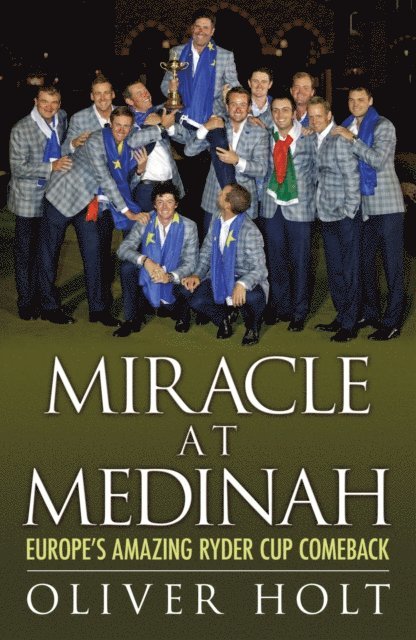 Oliver Holt - Miracle at Medinah: Europe's Amazing Ryder Cup Comeback, E-bok. Tillgänglighet: Lägg i varukorg