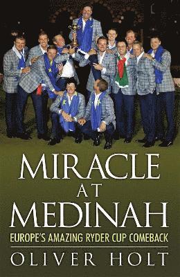 Oliver Holt - Miracle at Medinah: Europe's Amazing Ryder Cup Comeback, Häftad. Tillgänglighet: Lägg i varukorg