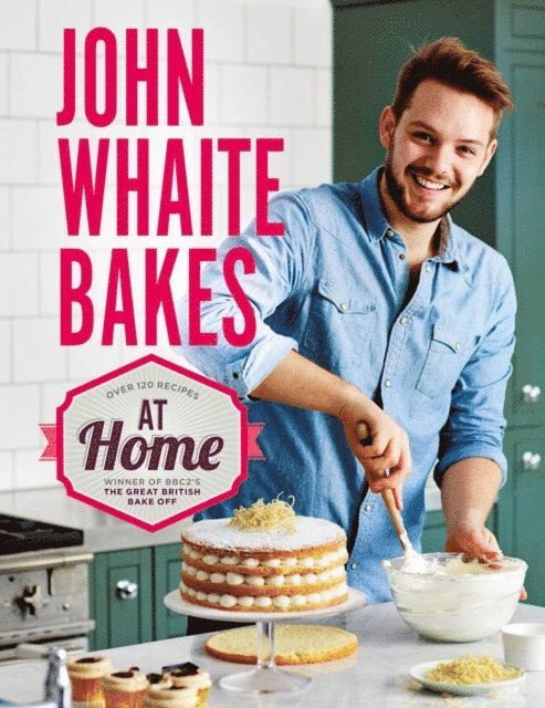 John Whaite - John Whaite Bakes At Home, E-bok