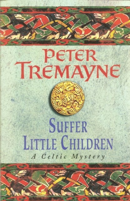 Peter Tremayne - Suffer Little Children (Sister Fidelma Mysteries Book 3), E-bok