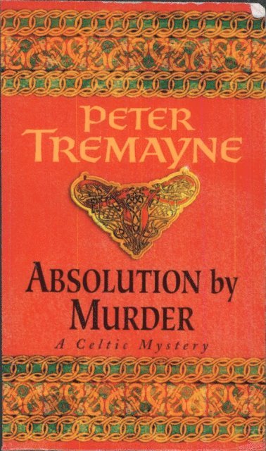 Peter Tremayne - Absolution by Murder (Sister Fidelma Mysteries Book 1), E-bok