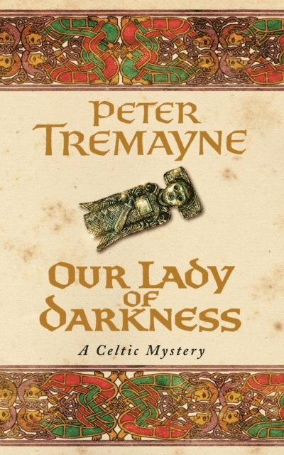 Peter Tremayne - Our Lady of Darkness (Sister Fidelma Mysteries Book 10), E-bok