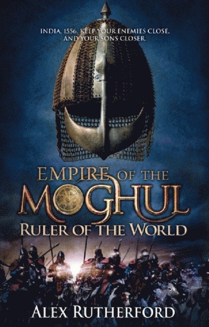 Alex Rutherford - Empire of the Moghul: Ruler of the World, E-bok