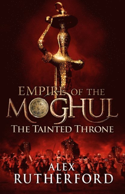 Alex Rutherford - Empire of the Moghul: The Tainted Throne, E-bok