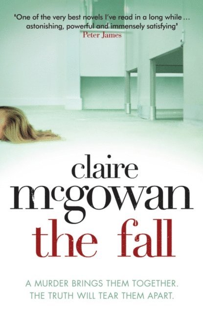 Claire McGowan - Fall: A murder brings them together. The truth will tear them apart., E-bok