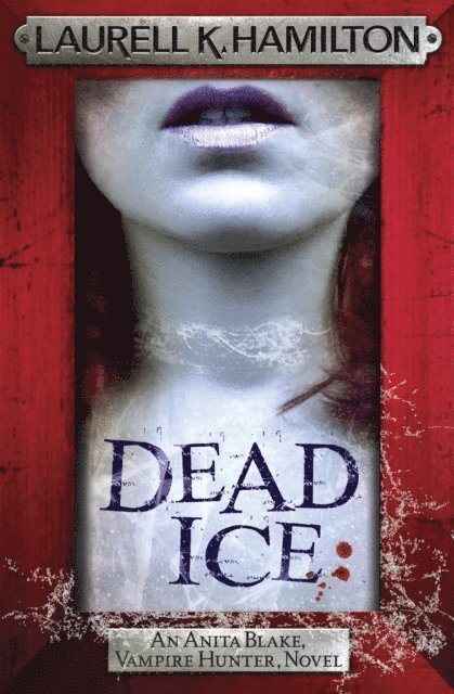 Laurell K. Hamilton - Dead Ice, E-bok