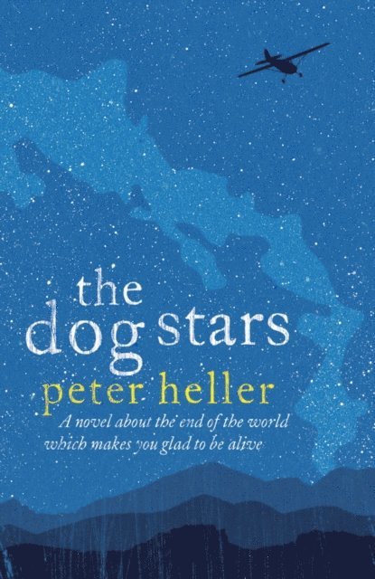 Peter Heller - Dog Stars: The hope-filled story of a world changed by global catastrophe, E-bok