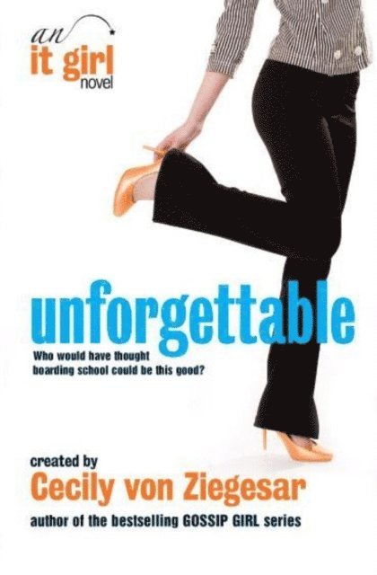 Cecily Von Ziegesar - Unforgettable: An It Girl Novel, E-bok