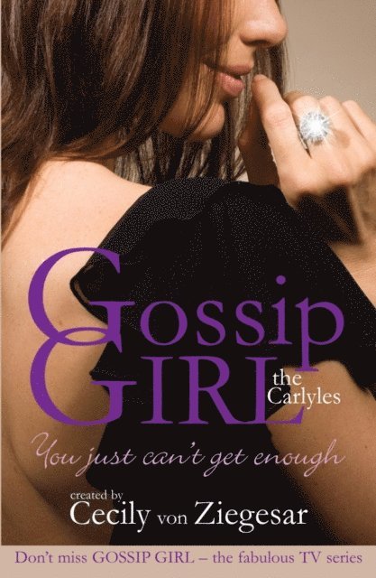 Cecily Von Ziegesar - Gossip Girl The Carlyles: You Just Can't Get Enough, E-bok