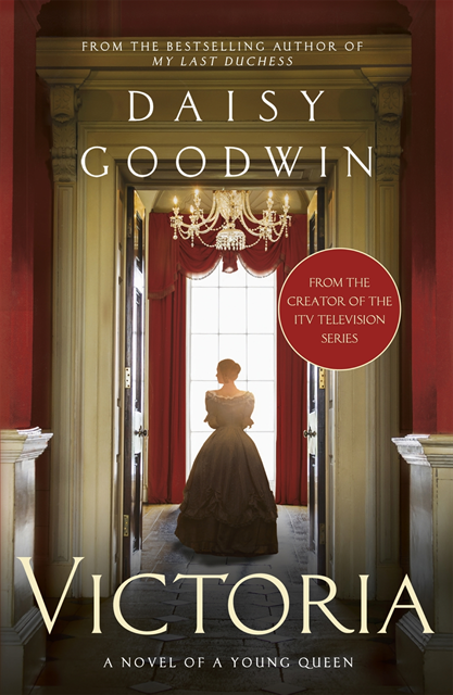Daisy Goodwin - Victoria: From the creator of the ITV television series, E-bok