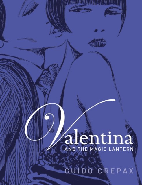 Guido Crepax - Valentina and the Magic Lantern, E-bok