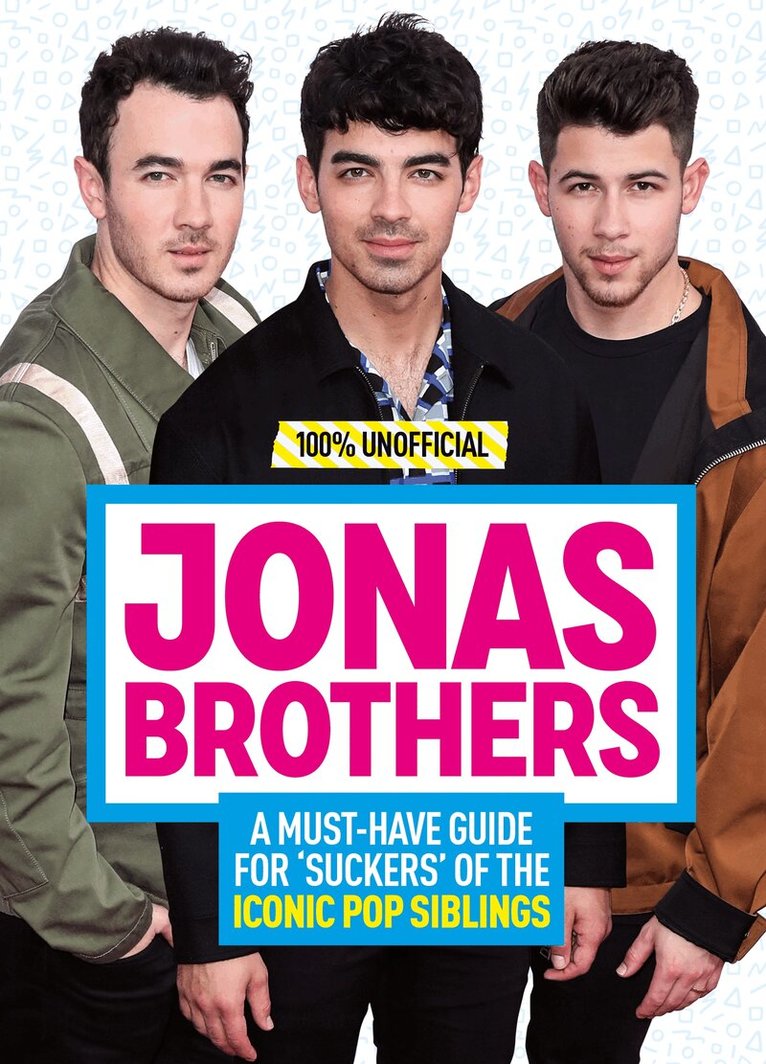 Malcolm Mackenzie - Jonas Brothers: 100% Unofficial – A Must-Have Guide for Fans of the Iconic Pop Siblings, E-bok
