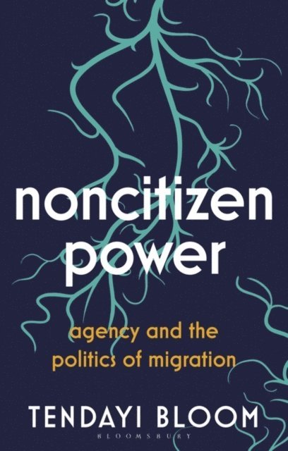Tendayi Bloom - Noncitizen Power, E-bok