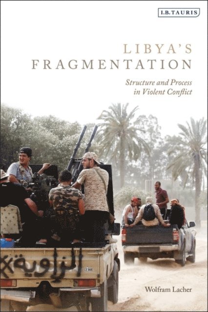 Wolfram Lacher - Libya's Fragmentation, E-bok