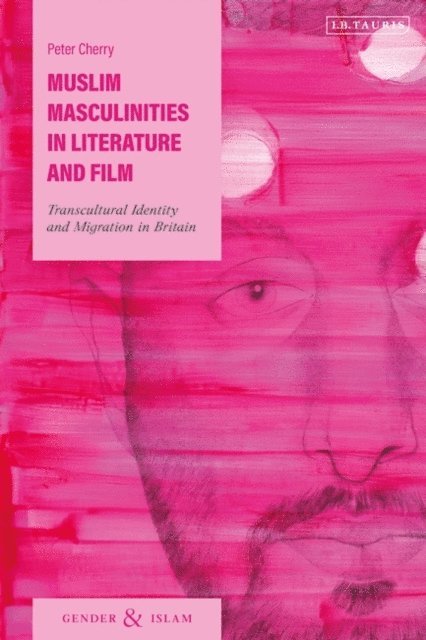 Peter Cherry - Muslim Masculinities in Literature and Film, E-bok