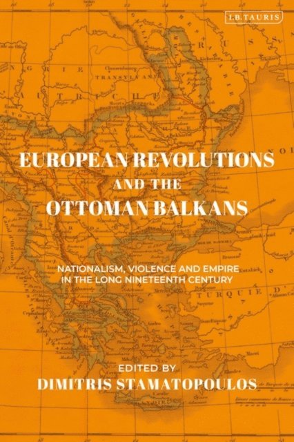 Dimitris Stamatopoulos - European Revolutions and the Ottoman Balkans, E-bok