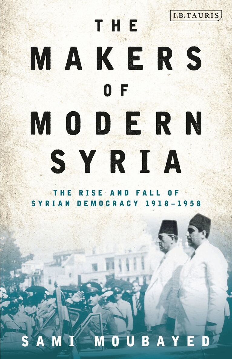 Sami Moubayed - Makers of Modern Syria, Häftad
