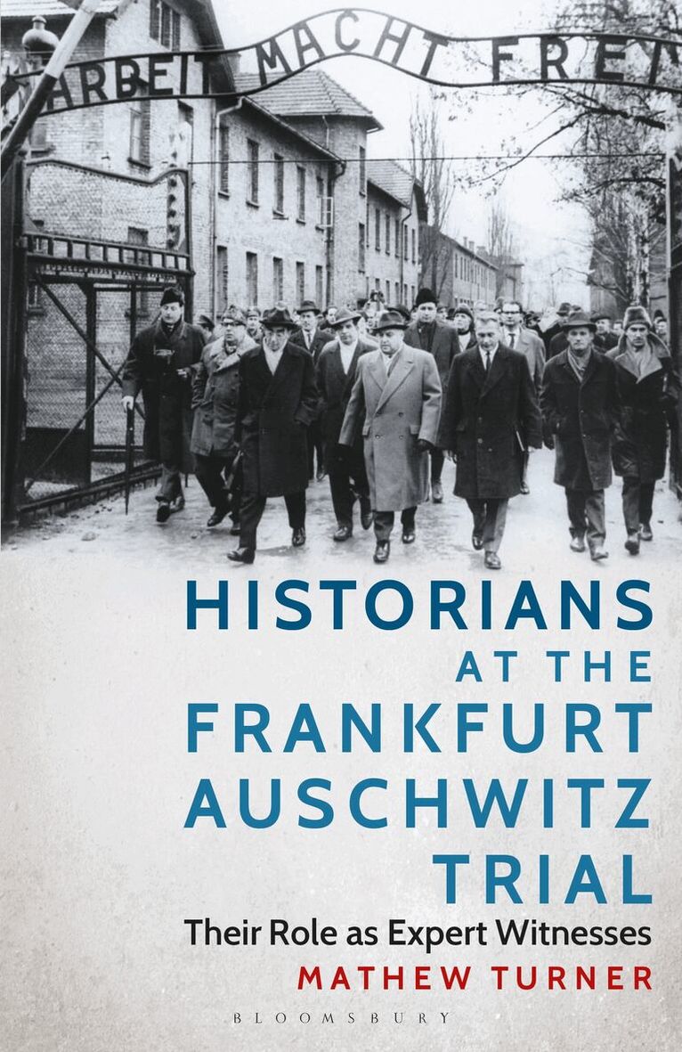 Mathew Turner - Historians at the Frankfurt Auschwitz Trial, Häftad