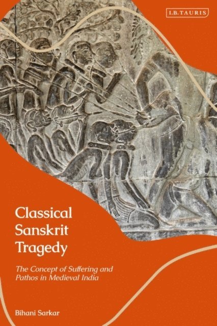 Bihani Sarkar - Classical Sanskrit Tragedy, E-bok