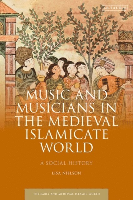 Lisa Nielson - Music and Musicians in the Medieval Islamicate World, E-bok