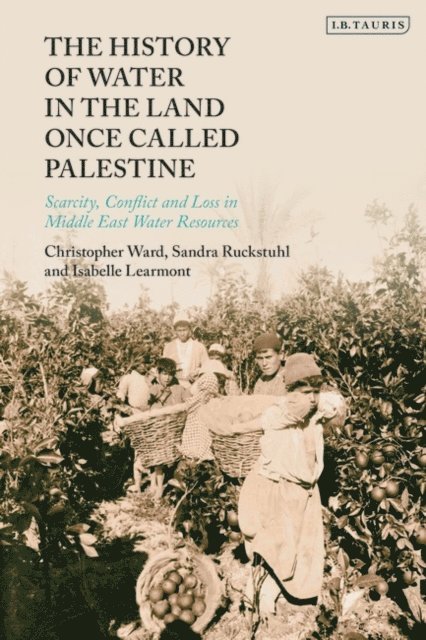 Christopher Ward, Sandra Ruckstuhl, Isabelle Learmont - History of Water in the Land Once Called Palestine, E-bok