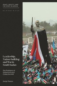 Leadership, Nation-building and War in South Sudan