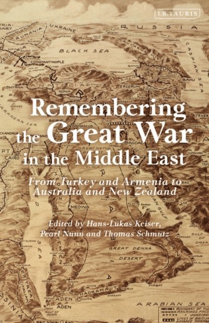 Hans-Lukas Kieser, Thomas Schmutz, Pearl Nunn - Remembering the Great War in the Middle East, E-bok